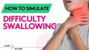 How can you simulate difficulty swallowing