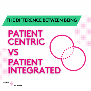 The Difference between being patient centric vs patient integrated