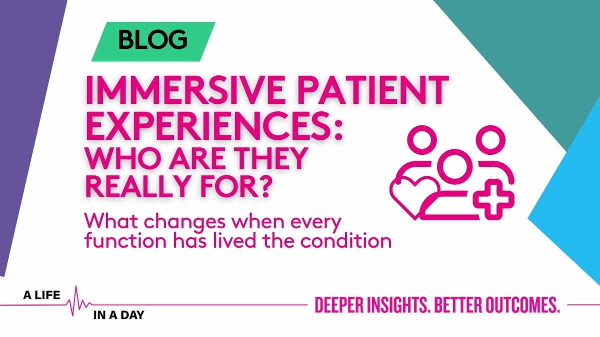 Who are immersive patient experiences for? What happens when everyone lives the experience.